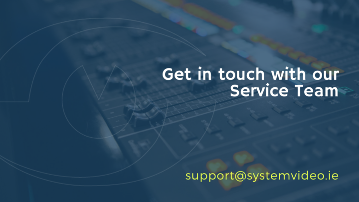 Get in touch with our AV Service Team - support@systemvideo.ie